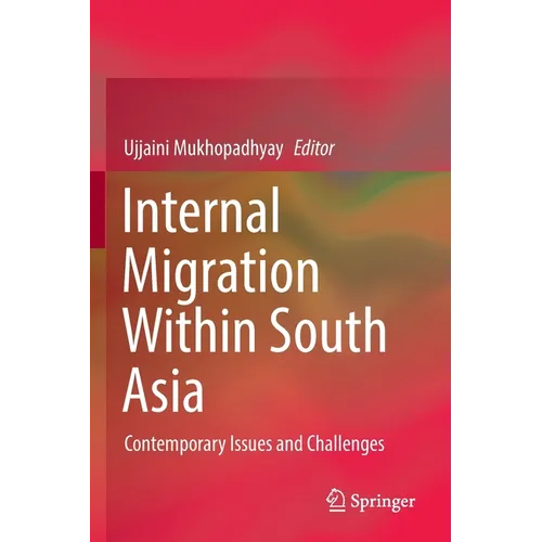 Internal Migration Within South Asia: Contemporary Issues and Challenges - Paperback