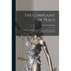 The Complaint of Peace; to Which is Added, Antipolemus: or, The Plea of Reason, Religion, and Humanity, Against War - Paperback