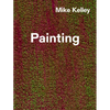 Mike Kelley: Timeless Painting - Hardcover