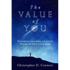 The Value of You: The Guide to Living Boldly and Joyfully Through the Power of Core Values - Paperback