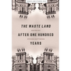 The Waste Land After One Hundred Years - Hardcover