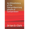 An Ethnohistory of the Djargurdwurrung people of Camperdown - Paperback