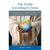 The World According to Jesus: Cycle B Sermons for Advent, Christmas, and Epiphany Based on the Gospel Texts - Paperback
