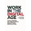 Work in the Digital Age: Challenges of the Fourth Industrial Revolution - Paperback