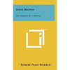 John Brown: The Making Of A Martyr - Hardcover