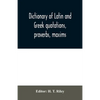Dictionary of Latin and Greek quotations, proverbs, maxims, and mottos, classical and mediaeval, including law terms and phrases - Paperback