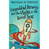 Granddad Bracey And The Flight To The Seven Seas - Hardcover
