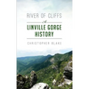 River of Cliffs: A Linville Gorge History - Hardcover