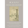 Wasps - Social and Solitary;With an Introduction by John Burroughs - Illustrated by James H. Emerton - Paperback