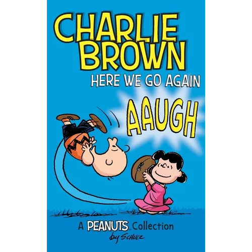 Charlie Brown: Here We Go Again: A PEANUTS Collection - Hardcover