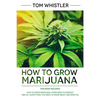 How to Grow Marijuana: 2 Manuscripts - How to Grow Marijuana: From Seed to Harvest - Complete Step by Step Guide for Beginners & CBD Hemp Oil: The Com - Paperback