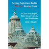 Seeing Spiritual India: A Guide to Temples, Holy Sites, Festivals and Traditions: 2020 Update - Paperback