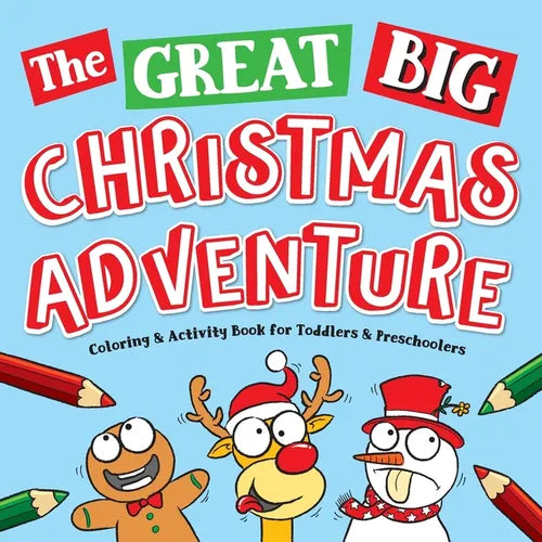 The Great Big Christmas Adventure Coloring & Activity Book For Toddlers & Preschoolers: Toddler & Preschool Stocking Stuffers Gift Ideas for Kids, Age - Paperback