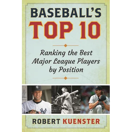 Baseball's Top 10: Ranking the Best Major League Players by Position - Hardcover