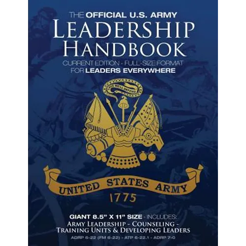 The Official US Army Leadership Handbook - Current Edition: Full-Size 8.5" x 11" Format - For Leaders Everywhere: Includes "Counseling" and "Training - Paperback
