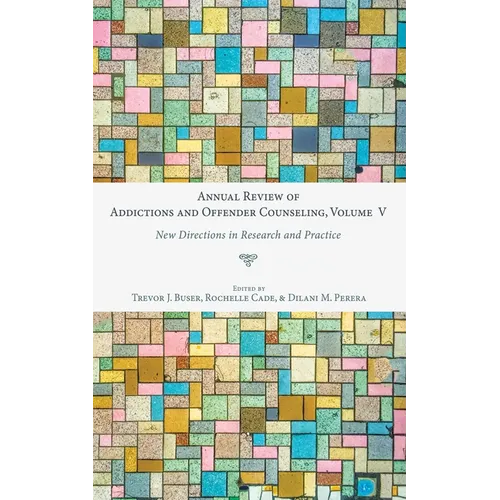 Annual Review of Addictions and Offender Counseling, Volume V: New Directions in Research and Practice - Hardcover