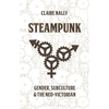 Steampunk: Gender, Subculture and the Neo-Victorian - Paperback