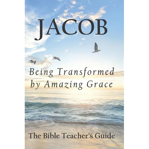 Jacob: Being Transformed by Amazing Grace - Paperback