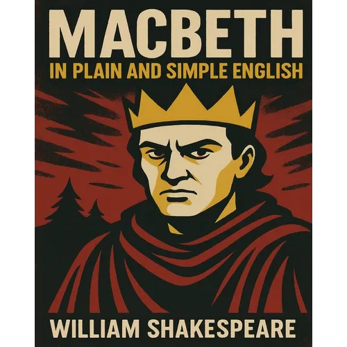 Macbeth In Plain and Simple English: A Modern Translation and the Original Version - Paperback