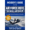 The Insider's Guide to the Air Force ROTC Scholarship for High School Students and Their Parents - Paperback