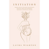 Initiation: Shining Light on the Sacred Transitions of Pregnancy, Birth and Motherhood, Written by a Mother for a Mother - Paperback