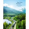 Epic Train Journeys - Hardcover