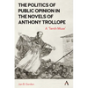 The Politics of Public Opinion in the Novels of Anthony Trollope: A 'Tenth Muse' - Hardcover
