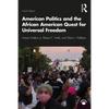 American Politics and the African American Quest for Universal Freedom - Paperback