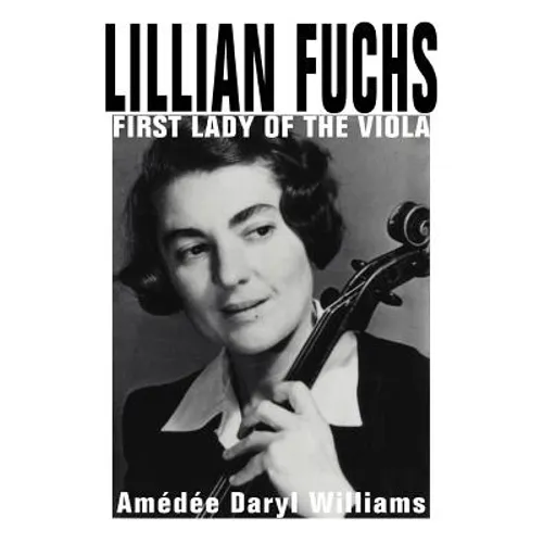 Lillian Fuchs: First Lady of the Viola - Paperback