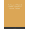 The Caves of Western & Central Thailand - Paperback