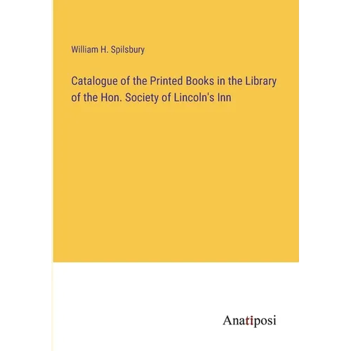 Catalogue of the Printed Books in the Library of the Hon. Society of Lincoln's Inn - Paperback