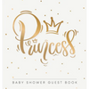 Princess Baby Shower Guest Book: Square Hardcover - Square Hardcover - An Elegant Gold Crown Themed Keepsake with Sign-In Pages, Wishes for Baby, Gift - Hardcover