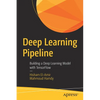 Deep Learning Pipeline: Building a Deep Learning Model with Tensorflow - Paperback