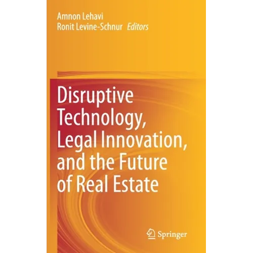 Disruptive Technology, Legal Innovation, and the Future of Real Estate - Hardcover
