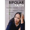 Bipolar Faith: A Black Woman's Journey with Depression and Faith - Paperback