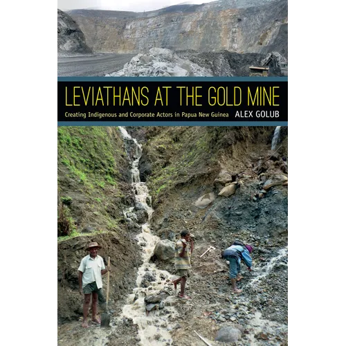 Leviathans at the Gold Mine: Creating Indigenous and Corporate Actors in Papua New Guinea - Paperback