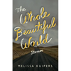 The Whole Beautiful World: Stories - Paperback