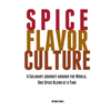 Spice Flavor Culture: A Culinary Journey around the World, One Spice Blend at a Time - Paperback