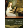 Cultivated by Hand: Amateur Musicians in the Early American Republic - Hardcover