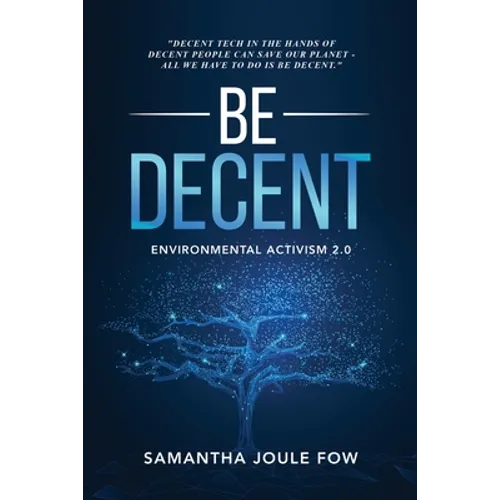Be Decent: Environmental Activism 2.0 - Paperback