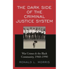 The Dark Side of the Criminal Justice System: War Crimes & the Black Community, 1960-1990 - Paperback