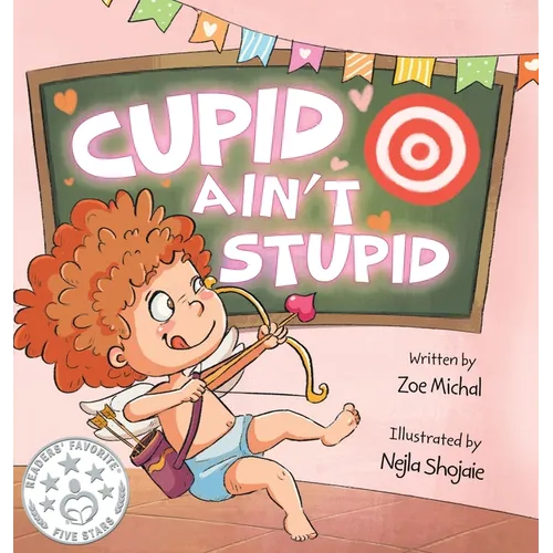 Cupid Ain't Stupid: Cupid-in-Training - Hardcover