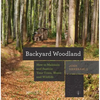 Backyard Woodland: How to Maintain and Sustain Your Trees, Water, and Wildlife - Paperback