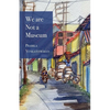 We are Not a Museum - Paperback