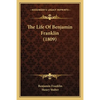 The Life Of Benjamin Franklin (1809) - Paperback