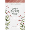 Leave Yourself Alone: Set Yourself Free from the Paralysis of Analysis - Paperback