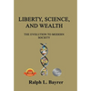 Liberty, Science and Wealth: The Evolution to Modern Society - Hardcover
