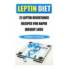 Leptin Diet: 21 Leptin Resistance Recipes For Rapid Weight Loss - Paperback