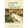 A Theology of the Christian Life: Imitating and Participating in God - Paperback