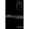 To Clay, from Crumbs - Paperback